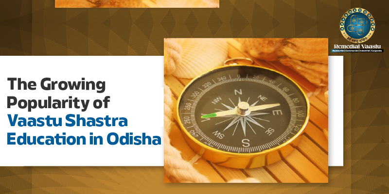 You are currently viewing The Growing Popularity of Vaastu Shastra Education in Odisha